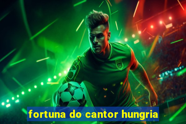 fortuna do cantor hungria